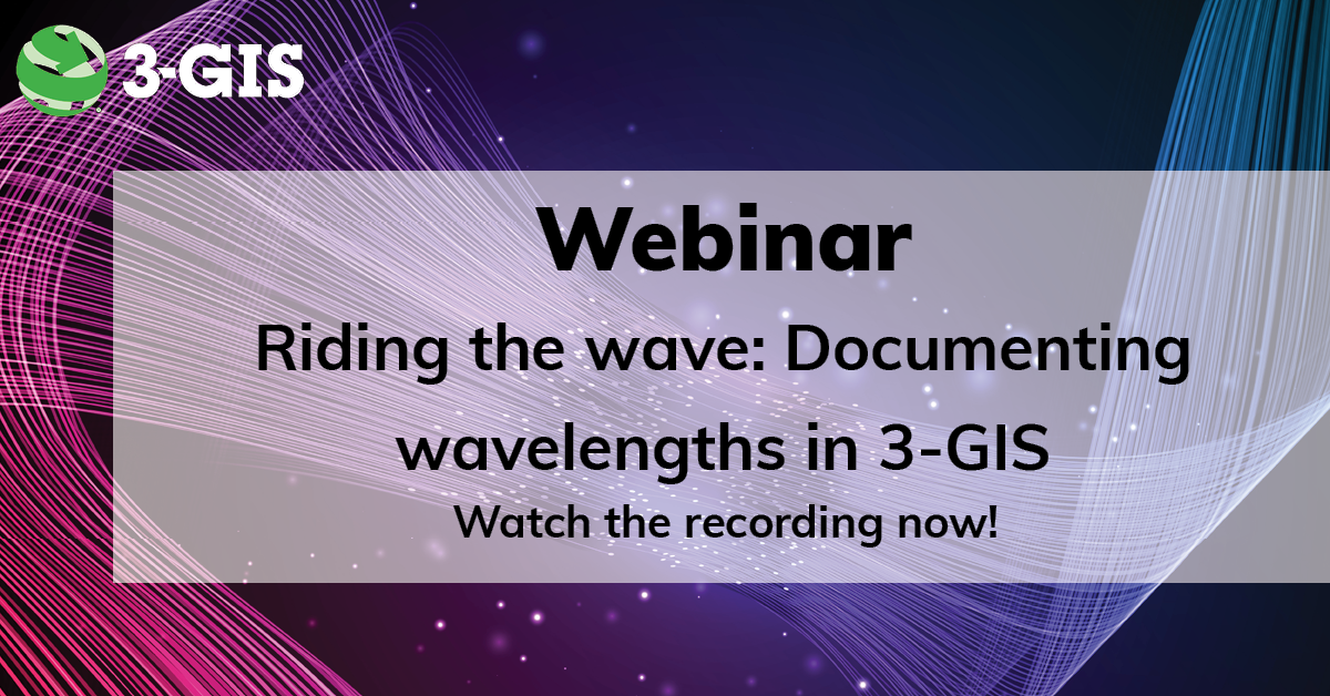 Webinar | Riding The Wave: Documenting Wavelengths In 3-GIS